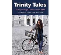 Trinity Tales: Trinity College Dublin in the 2000s