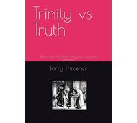 Trinity vs Truth: What does the Bible really say about the Godhead?