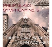 Trinity Wall Street/Wachner - Philip Glass: Symphony No. 5
