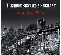 Trink- und Sing-Gemeinschaft - Fußball & Blues (Digipak)