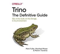 Trino: The Definitive Guide