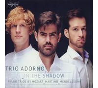 Trio Adorno - In The Shadow: Piano Trios by Mozart, Martinu & Mendelssohn