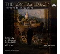 Trio Aeternus - The Komitas Legacy: Armenian Piano Trios