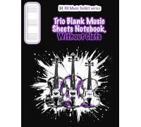Trio Blank Music Sheets Notebook, Without Clefs: blank composition notebook | 4 staves pairs per page | 120 pages | 8.5 x 11 inch size | paperback (HU Music Toolkit)