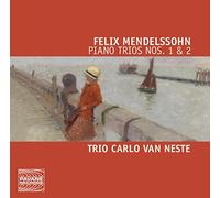 Trio Carlo van Neste - Mendelssohn: Piano Trios No. 1 & 2