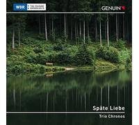 Trio Chronos - Sp?te Liebe: Clarinet Chamber Music by Johannes Brahms