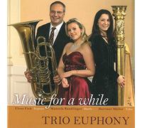 Trio Euphony - Music For A While