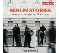Trio Gaspard - Berlin Stories: Mendelssohn, Juon, Skalkottas