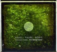 Trio George Sand - Ravel; Faure; Bonis: Piano Trios
