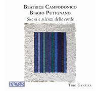 Trio Gynaika - Beatrice Campodonico; Biagio Putignano: Sounds and silences of the strings