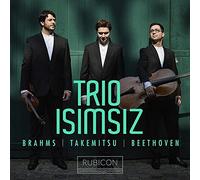 Trio Isimsiz - Trio Isimsiz: Brahms/Takemitsu/Beethoven