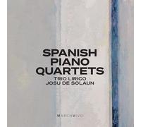 Trio Lirico; Josu de Solaun - Spanish Piano Quartets (Live)