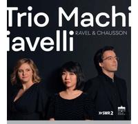Trio Machiavelli; Claire Huangci - Ravel & Chausson