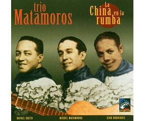 Trio Matamoros - La China En La Rumba (1928-55)