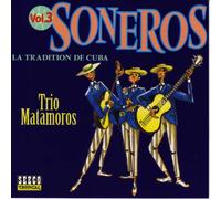 Trio Matamoros - Soneros Vol.3 la Tradition de