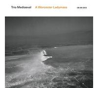 Trio Mediaeval - A Worcester Ladymass