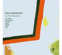Trio Medicis; Quatuor Fleve - Pierre Bartholomee: Le Point Nocturne