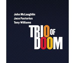Trio of Doom, John McLaughlin, Jaco Pastorius, Anthony Williams Trio of Doom CD