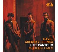 Trio Pantoum - Modern Times: Ravel, Arensky & Srnka