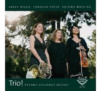Trio! - SARAH WILLIS, KOTOWA MACHIDA, CORDELIA HÖFER spielen Trios von Brahms, Duvernoy und Mozart