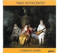 Trio Settecento - Trio Settecento: A French Soiree