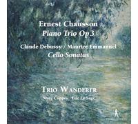 Trio Wanderer; Eric Le Sage; Marc Coppey - Chausson / Debussy: Chamber Works