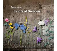 Trio X Of Sweden - Trad. Arr: Trio X of Sweden