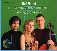 Trio Zeliha - Shostakovich/Arensky/Mendelssohn: Piano Trios No. 1