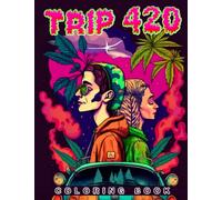 Trip 420 Coloring Book: Creature Feature to High and Color Colouring Pages with 25 Illustrations | Gifts for Women, Men or Lovers | Birthday Gifts | Creativity | To Stress Relief Any Occasion