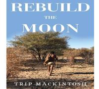 Trip Mackintosh Rebuild the Moon Paperback Book Trip Mackintosh Multicolor