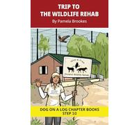 Trip To The Wildlife Rehab Chapter Book: Decodable Chapter Book Series for Students Learning to Read. For Developing Readers and Students with ... Words): 47 (DOG ON A LOG Chapter Books)