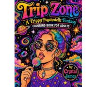 Trip Zone: A Trippy Psychedelic Fantasy Coloring Book for Adults