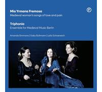 Triphonia - Mia Yrmana Fremosa: Medieval Woman's Songs Of Love And Pain