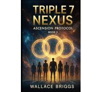 Triple 7 Nexus: Ascension Protocol Book 2