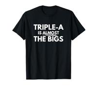 Triple-A Is Almost The Bigs T-Shirt