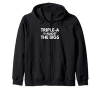 Triple-A Is Almost The Bigs Zip Hoodie