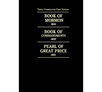 Triple Combination First Edition: Book of Mormon 1830, Book of Commandments 1833, Pearl of Great Price 1851