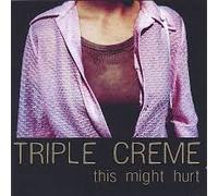 Triple Creme - This Might Hurt (US Import)