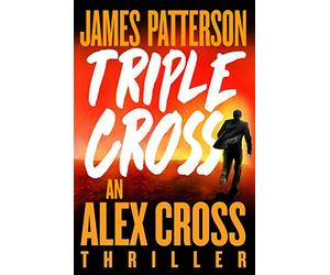 Triple Cross: An Alex Cross Thriller: 28 (Alex Cross Novels)