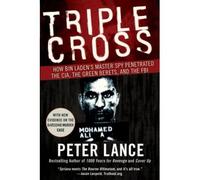 [ TRIPLE CROSS: HOW BIN LADEN'S MASTER SPY PENETRATED THE CIA, THE GREEN BERETS, AND THE FBI ] By Lance, Peter ( Author ) Jun- 2009 [ Paperback ]