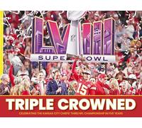Triple Crowned - Celebrating the Kansas City Chiefs' Third NFL Championship in Five Years