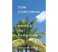Triple in Paradise: Three Short Stories by the Author of the Alex Rutledge Mysteries: Volume 1
