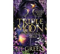 Triple Moon: Honey Gold and Wild: Honey Gold and Wild: Paranormal Mysteries: 1 (Moonfell Witches)