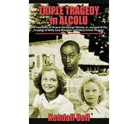 Triple Tragedy in Alcolu: The execution of 14-year-old George Stinney, Jr., accused of the murders of Betty June Binnicker and Mary Emma Thames.
