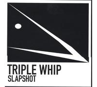 Triple Whip - Slapshot
