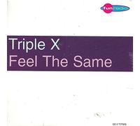 Triple X - Feel The Same