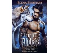 Triplet Alpha's Mate Romance: A Fated Mate Shared Bond Story: 4 (Tribrid Diaries)