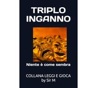 TRIPLO INGANNO: Niente è come sembra (LEGGI E GIOCA)