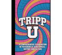 TRIPP U.: A Comprehensive Examination of Psychedelic Substances, History, and Culture