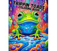 Trippin Toads Coloring Book: Psychedelic Trippin Toads Coloring Book